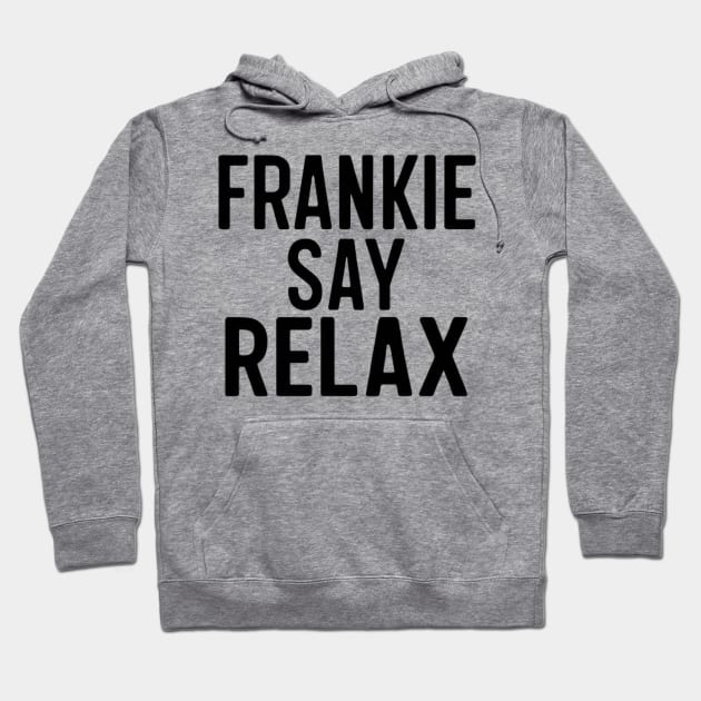 Frankie Say Relax Hoodie by CreationArt8